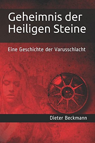 Geheimnis der Heiligen Steine: Eine Geschichte der Varusschlacht von Independently published
