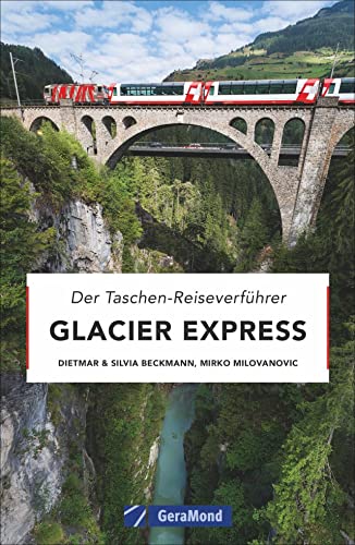 Taschenreiseverführer Glacier Express. Eine Bilder-Zugreise von Zermatt nach St. Moritz. Entdecken Sie die Schweiz mit der legendären Alpenbahn ... . ... . The Persuasive Pocket Guide