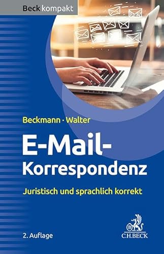 E-Mail-Korrespondenz: Juristisch und sprachlich korrekt (Beck kompakt) von Beck C. H.