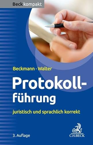 Protokollführung: juristisch und sprachlich korrekt (Beck kompakt) von C.H.Beck