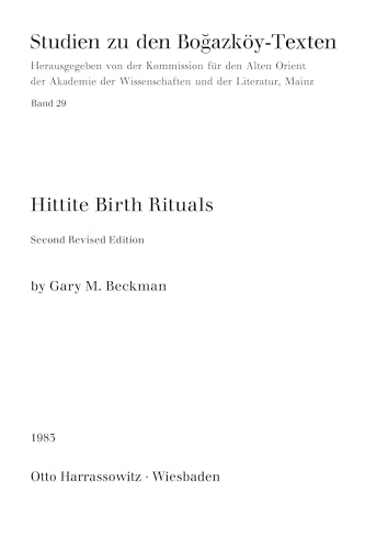 Hittite Birth Rituals: Second reviesed Edition (Studien zu den Bogazköy-Texten, Band 29) von Harrassowitz