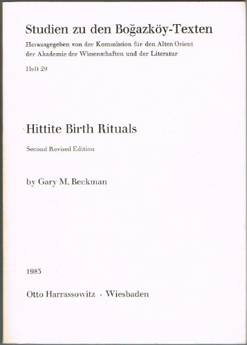 Hittite Birth Rituals: Second reviesed Edition (Studien zu den Bogazköy-Texten, Band 29)