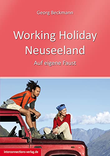 Working Holiday Neuseeland: Auf eigene Faust (Jobs, Praktika, Studium)