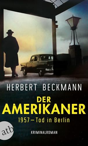 Der Amerikaner: 1957 – Tod in Berlin (Jo Sturm ermittelt, Band 1)