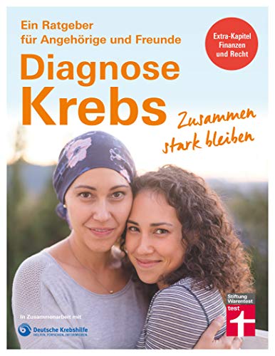 Diagnose Krebs: Zusammen stark bleiben (Ein Ratgeber für Angehörige und Freunde) von Stiftung Warentest