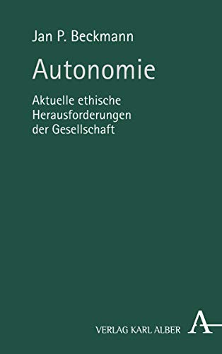 Autonomie: Aktuelle ethische Herausforderungen der Gesellschaft Autonomie: Aktuelle ethische Herausforderungen der Gesellschaft