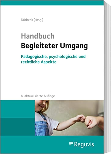 Handbuch Begleiteter Umgang: Pädagogische, psychologische und rechtliche Aspekte von Reguvis Fachmedien