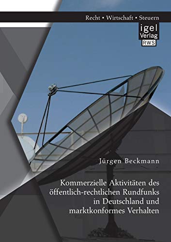 Kommerzielle Aktivitäten des öffentlich-rechtlichen Rundfunks in Deutschland und marktkonformes Verhalten