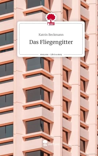 Das Fliegengitter. Life is a Story - story.one: DE von story.one publishing