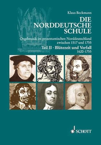 Die Norddeutsche Schule: Orgelmusik im protestantischen Norddeutschland zwischen 1517 und 1755. Band 2. von Schott Music Distribution