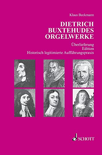 Dietrich Buxtehudes Orgelwerke: Überlieferung ¿ Edition ¿ Historisch legitimierte Aufführungspraxis von tredition