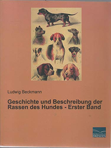 Geschichte und Beschreibung der Rassen des Hundes - Erster Band von Fachbuchverlag-Dresden