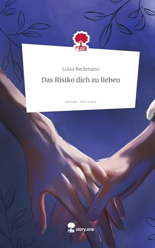 Das Risiko dich zu lieben. Life is a Story - story.one von story.one publishing