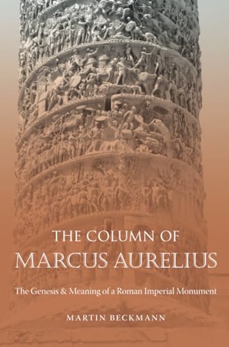 The Column of Marcus Aurelius: The Genesis and Meaning of a Roman Imperial Monument (Studies in the History of Greece and Rome) von The University of North Carolina Press