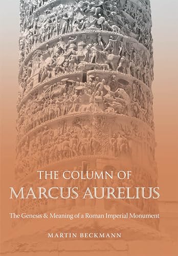 The Column of Marcus Aurelius: The Genesis and Meaning of a Roman Imperial Monument (Studies in the History of Greece and Rome)