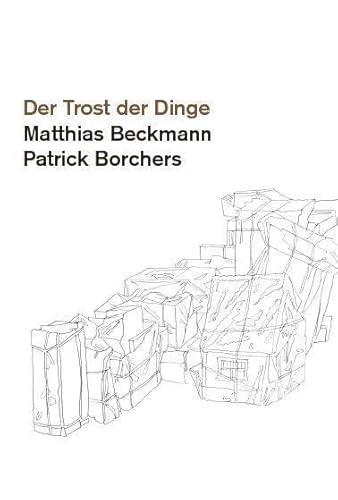 Matthias Beckmann, Patrick Borchers: Der Trost der Dinge