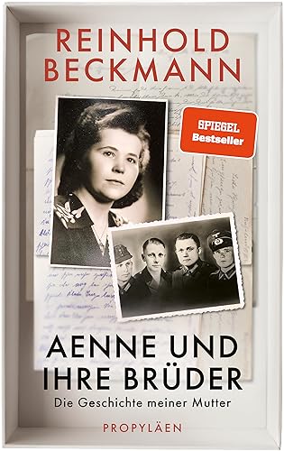 Aenne und ihre Brüder: Die Geschichte meiner Mutter | Reinhold Beckmann erzählt die Geschichte seiner Familie - ein Buch gegen das Schweigen über den Krieg