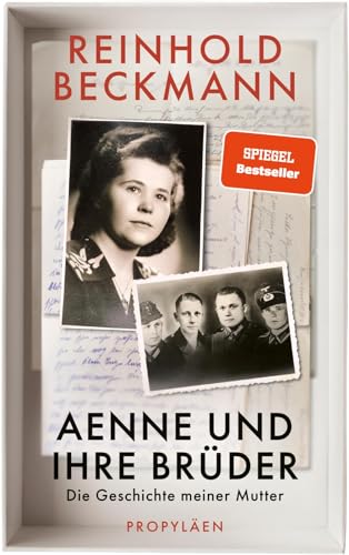 Aenne und ihre Brüder: Die Geschichte meiner Mutter | Reinhold Beckmann erzählt die Geschichte seiner Familie - ein Buch gegen das Schweigen über den Krieg von Propyläen Verlag