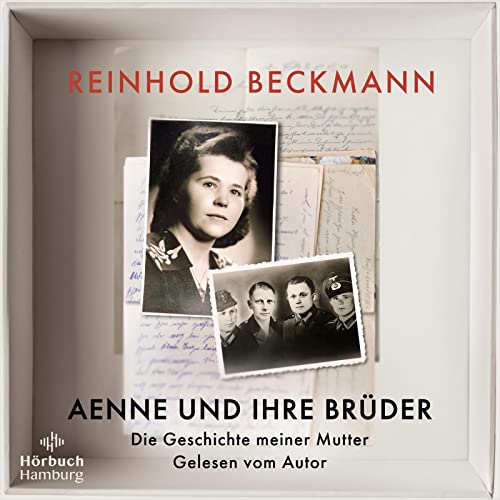 Aenne und ihre Brüder: Die Geschichte meiner Mutter: 2 CDs | MP3 CD - Reinhold Beckmann erzählt die Geschichte seiner Familie – ein Buch gegen das Schweigen über den Krieg von Hörbuch Hamburg