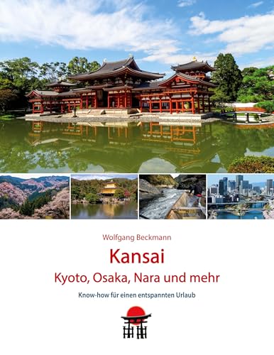 Kansai - Kyoto, Osaka, Nara und mehr: Know-how für einen entspannten Urlaub (Japan Reisebuch) von BoD – Books on Demand