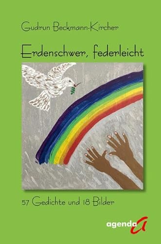 Erdenschwer, federleicht: 57 Gedichte und 18 Bilder von agenda Münster