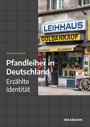 Pfandleiher in Deutschland: Erzählte Identität (Internationale Hochschulschriften)