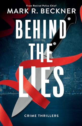 Behind The Lies - Crime Thrillers von Mark R Beckner