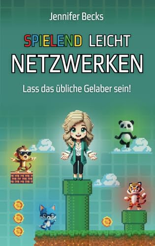 SPIELEND LEICHT NETZWERKEN: Das Erfolgsrezept für Selbstständige und Unternehmer von Independently published