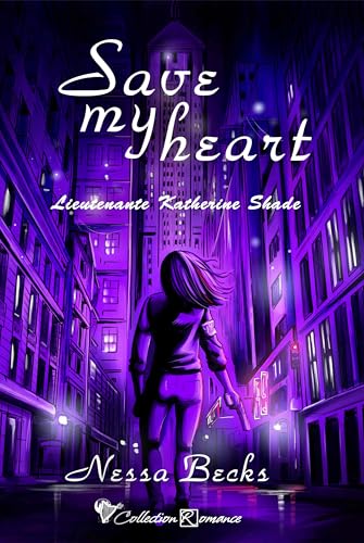 Save my heart: Tome 1, Save my heart (Lieutenante Katherine Shade, Band 1) von Cordes de lune Éditions