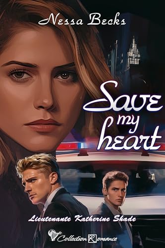 Save my heart: Tome 1, Save my heart (Lieutenante Katherine Shade, Band 1) von Cordes de lune Éditions