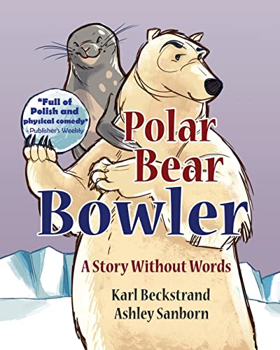 Polar Bear Bowler: A Story Without Words (Sports Books for Kids, Band 2)