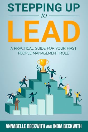 Stepping Up to Lead: A Practical Guide for Your First People-Management Role Stepping Up to Lead: A Practical Guide for Your First People-Management Role von She Rises Studios Publishing