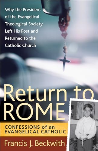 Return to Rome: Confessions of an Evangelical Catholic