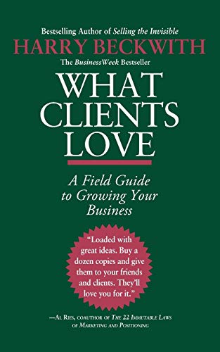 What Clients Love: A Field Guide to Growing Your Business von Grand Central Publishing