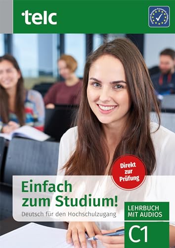 Einfach zum Studium!: Deutsch für den Hochschulzugang: Deutsch für den Hochschulzugang, Lehrbuch mit Audios, C1 Einfach zum Studium!: Deutsch für den Hochschulzugang: Deutsch für den Hochschulzugang, Lehrbuch mit Audios, C1