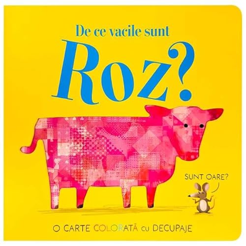 De Ce Vacile Sunt Roz? O Carte Colorata Cu Decupaje De Ce Vacile Sunt Roz? O Carte Colorata Cu Decupaje von Cartego