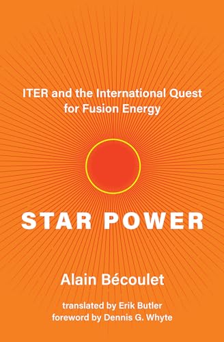 Star Power: ITER and the International Quest for Fusion Energy von The MIT Press