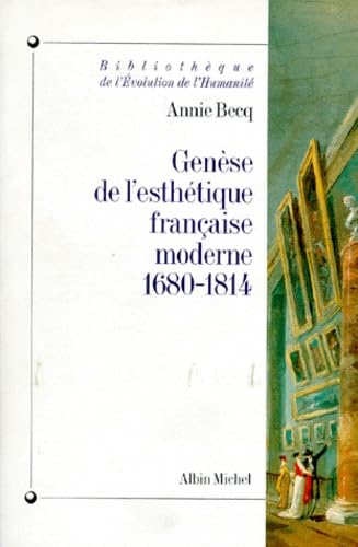 Genese de L'Esthetique Francaise Moderne, 1680-1814: De la raison classique à l'imagination créatrice (Collections Histoire)