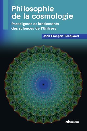 Philosophie de la cosmologie: Paradigmes et fondements des sciences de l'Univers Philosophie de la cosmologie: Paradigmes et fondements des sciences de l'Univers von EDP SCIENCES