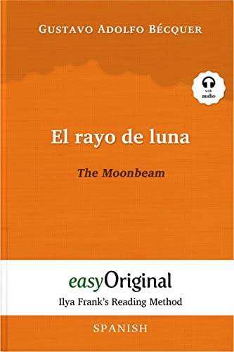 El rayo de luna / The Moonbeam (with audio) - Ilya Frank's Reading Method: Unabridged original text: Ilya Frank's Reading Method - Learning, ... (Ilya Frank's Reading Method - Spanish)