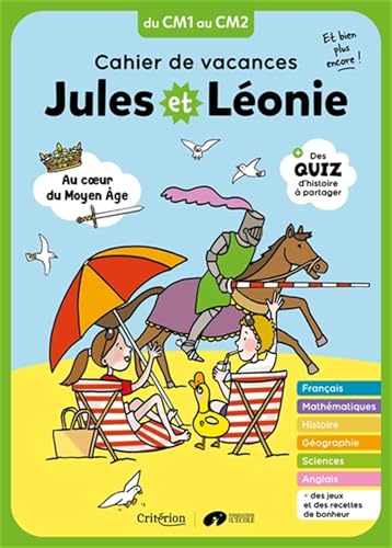 Cahier de vacances Jules et Léonie du CM1 au CM2 - Nouvelle édition: Au coeur du Moyen-Age Cahier de vacances Jules et Léonie du CM1 au CM2 - Nouvelle édition: Au coeur du Moyen-Age