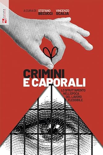 Crimini e caporali. Lo sfruttamento nell'epoca del lavoro flessibile (Saggi) von Futura Editrice