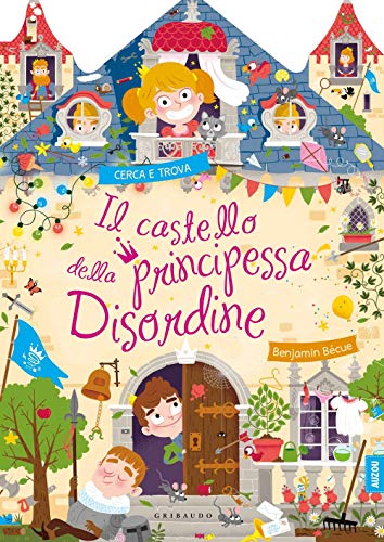 Il castello della principessa disordine. Ediz. a colori von DISEGNA E CREA