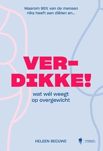 Verdikke!: waarom 95% van de mensen niks heeft aan diëten en... wat wél weegt op overgewicht von Owl Press