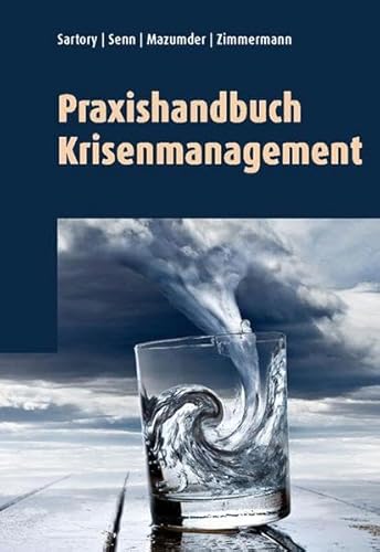Praxishandbuch Krisenmanagement: Krisenmanagement nach der 4C-Methode. Command - Communication - Care - Compliance