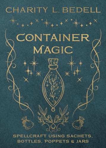 Container Magic: Spellcraft Using Sachets, Bottles, Poppets & Jars von Llewellyn Publications,U.S.