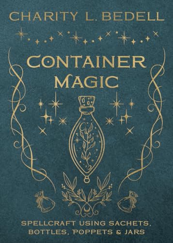 Container Magic: Spellcraft Using Sachets, Bottles, Poppets & Jars von Llewellyn Publications,U.S.