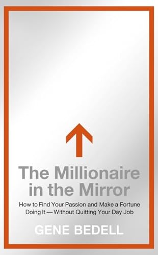 The Millionaire in the Mirror: How to Find Your Passion and Make a Fortune Doing It--Without Quitting Your Day Job von Harper Business