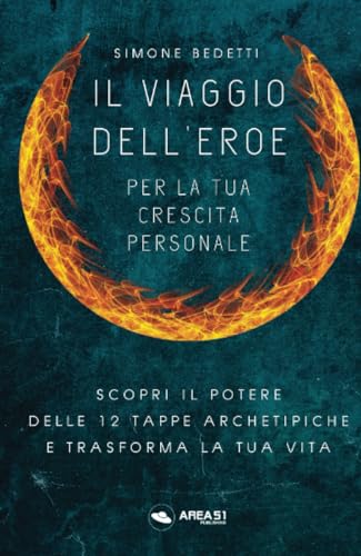 Il Viaggio dell’Eroe per la tua crescita personale: Scopri il potere delle 12 tappe archetipiche e trasforma la tua vita Il Viaggio dell’Eroe per la tua crescita personale: Scopri il potere delle 12 tappe archetipiche e trasforma la tua vita von Area 51 Publishing