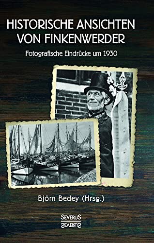 Historische Ansichten von Finkenwerder: Fotografische Eindrücke um 1930 von Severus Verlag